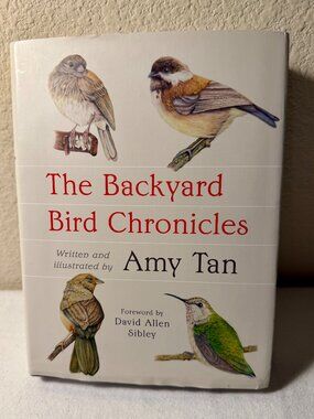 The Backyard Bird Chronicles Written And Illustrated By Amy Tan Hardcover NEW